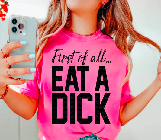 First of All.. Eat a D***