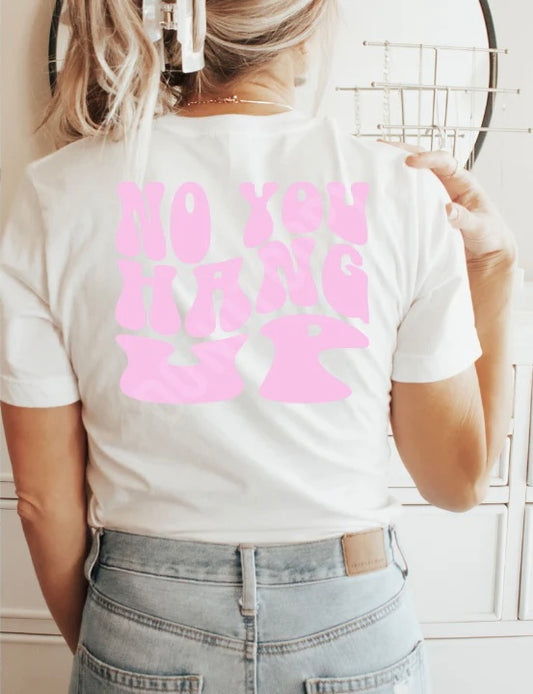 No you hang up Graphic Tee