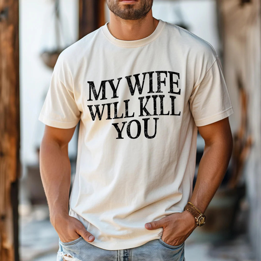 My wife will kill you